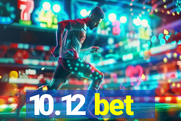 10.12 bet